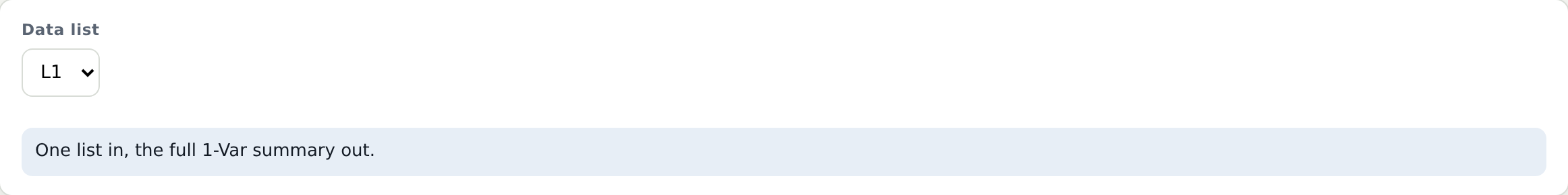 The Summarize form. A single menu labeled Data list is set to L1, above a note reading One list in, the full 1-Var summary out.